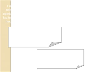 SUBJETIVIDAD Y OBJETIVIDAD HISTÓRICA
En el trabajo del historiador, la ciencia, la tecnología y la
relación con otras disciplinas, ha permitido alejarse de las
opiniones subjetivas y penetrar en un análisis más objetivo de
los hechos históricos. Con esto se reduce la distancia entre el
hecho tal como ocurrió y la carga subjetiva del historiador.
La objetividad es la plena
conciencia del papel del investigador
en el proceso de comprensión de los
hechos históricos.
La subjetividad aparece cuando
en las interpretaciones
del historiador hay
ideas preconcebidas sobre el
tema que se está analizando.
 