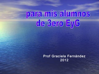 Prof Graciela Fernández
2012
 