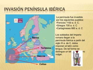 Invasión península ibéricaLa península fue invadida por los siguientes pueblos:Fenicios 1100 a. d. C.