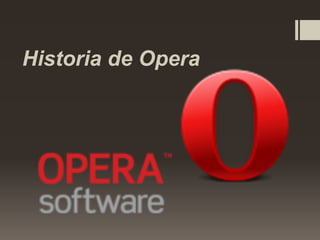 Historia de Opera
 