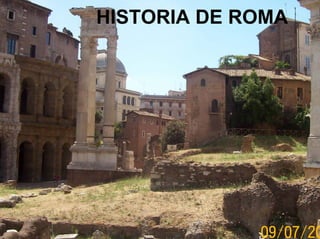HISTORIA DE ROMA




  IES JOAQUÍN COSTA DE
        CARIÑENA.
 