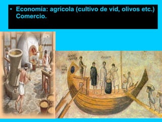 Economía: agrícola (cultivo de vid, olivos etc.) Comercio. 