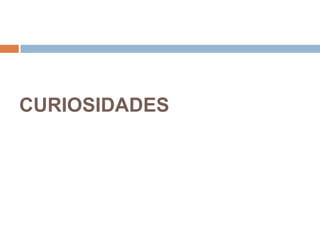 CURIOSIDADES