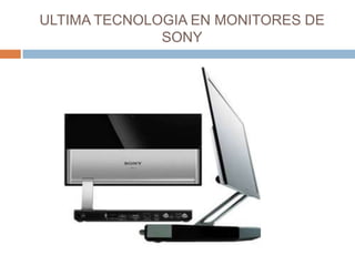 ULTIMA TECNOLOGIA EN MONITORES DE SONY