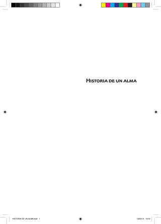 1 
Historia de un alma 
HISTORIA DE UN ALMA.indd 1 13/03/14 10:54 
 