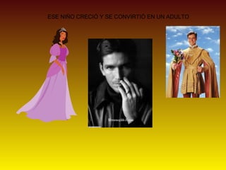 ESE NIÑO CRECIÓ Y SE CONVIRTIÓ EN UN ADULTO
 