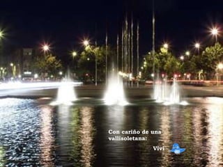 Con cariño de una vallisoletana: Vivi  