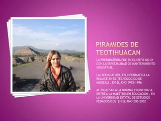 LA PREPARATORIA FUE EN EL CBTIS NO 21
CON LA ESPECIALIDAD DE MANTENIMIENTO
INDUSTRIAL

LA LICENCIATURA EN INFORMATICA LA
REALICE EN EL TECNOLOGICO DE
MEXICALI . EN EL AÑO 1992-1996

AL INGRESAR A LA NORMAL FRONTERIZ A
ENTRE A LA MAESTRIA EN EDUCACION , EN
LA UNIVERSIDAD ESTATAL DE ESTUDIOS
PEDADOGICOS EN EL ANO 200-2002
 