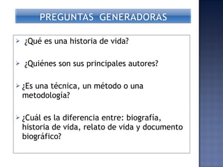 ¿Qué es una historia de vida? ¿Quiénes son sus principales autores? ¿Es una técnica, un método o una metodología? ¿Cuál es la diferencia entre: biografía, historia de vida, relato de vida y documento biográfico? 