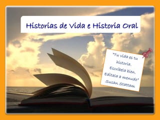 Historias de Vida e Historia Oral
 