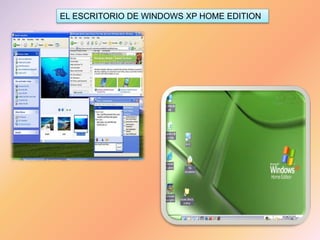 EL ESCRITORIO DE WINDOWS XP HOME EDITION
 