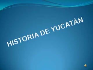 HISTORIA DE YUCATÁN 