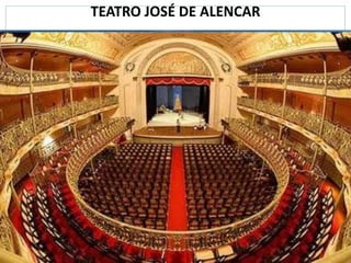 TEATRO JOSÉ DE ALENCAR
 