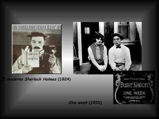 El moderno Sherlock Holmes  (1924) One week  (1920) 