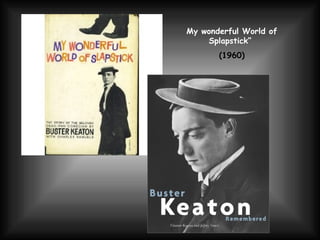 My wonderful World of Splapstick”   (1960) 
