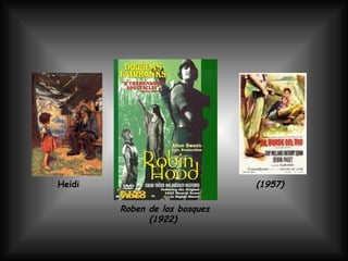 Roben de los bosques (1922)   Heidi (1957)   