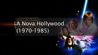 A Nova HollywoodA Nova Hollywood
(1970-1985)(1970-1985)
 