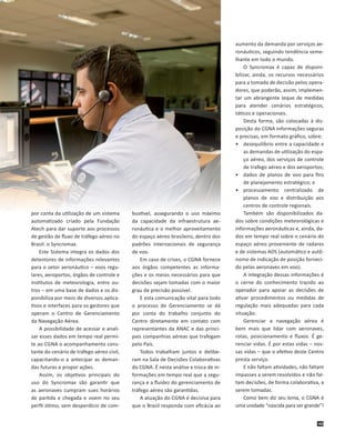 por conta da utilização de um sistema
automatizado criado pela Fundação
Atech para dar suporte aos processos
de gestão de ...