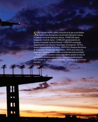 S

e por um lado temos a plena consciência de que as atividades
são muito mais abrangentes, envolvendo Operações Aéreas
(C...