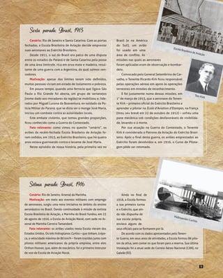 Sexta parada: Brasil, 1915
Cenário: Rio de Janeiro e Santa Catarina. Com as portas

Brasil (e na América

fechadas, a Esco...