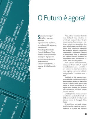 O Futuro é agora!
S

omos movidos por
desafios e isso não é
novidade.
E quando se fala em futuro,
na verdade se fala apena...