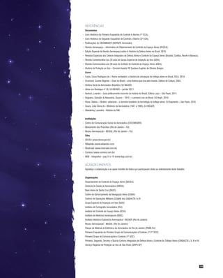 REFERÊNCIAS
	 Documentos
·	 Livro Histórico do Primeiro Esquadrão de Controle e Alarme (1º ECA);
·	 Livro Histórico do Seg...