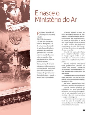 E nasce o
Ministério do Ar
P

rogresso! Nosso Brasil
prossegue no frisson da
aviação!
O CAN desbravando o
País com suas li...