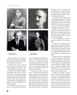 	 E nasce o Ministério do Ar

1

3

2

4

1- Hugh Trenchard				
2 - Alexander Seversky 			

Não há dúvidas que o embate q...