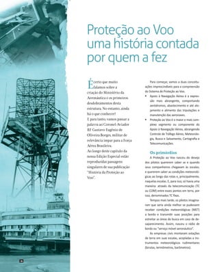 Proteção ao Voo
uma história contada
por quem a fez
É

certo que muito
falamos sobre a
criação do Ministério da
Aeronáutic...