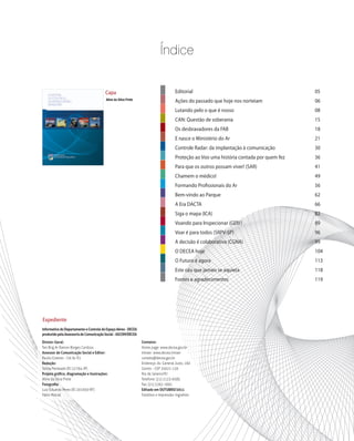 Índice
Capa

Editorial							05

Aline da Silva Prete

Ações do passado que hoje nos norteiam			

06

Lutando pelo o que é...