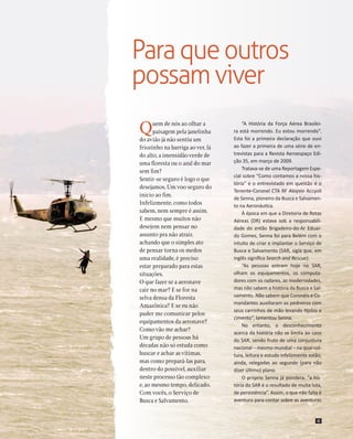 Para que outros
possam viver
Q

uem de nós ao olhar a
paisagem pela janelinha
do avião já não sentiu um
friozinho na barri...