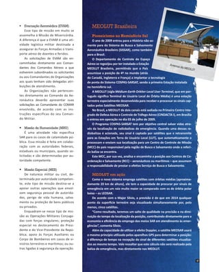 	 Evacuação Aeromédica (EVAM)
Esse tipo de missão em muito se
assemelha à Missão de Misericórdia.
A diferença é que a EVA...