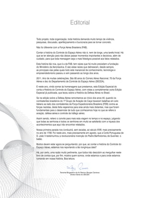 Editorial
Todo projeto, toda organização, toda história demanda muito tempo de vivência,
pesquisas, discussão, aperfeiçoam...
