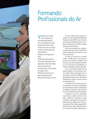 Formando
Profissionais do Ar
V

oltamos no tempo.
Não somente por
uma demanda didática,
mas, principalmente, pela
demanda ...