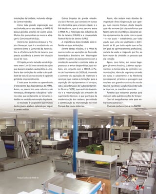 instalações da Unidade, incluindo a Brigada Contra-Incêndio.
Como toda grande organização que
está voltada para o seu efet...