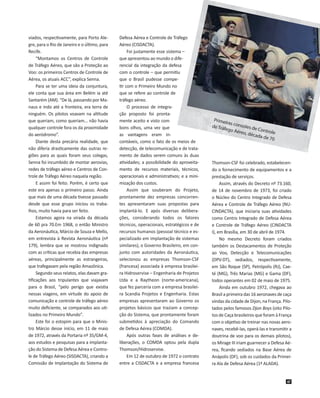 viados, respectivamente, para Porto Alegre, para o Rio de Janeiro e o último, para
Recife.
“Montamos os Centros de Control...