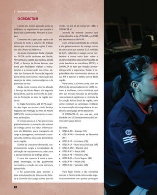 	 Que venham os DACTA

O CINDACTA III
Lá está ele. Assim, postado junto ao
Atlântico no seguimento que separa o
Brasil do...