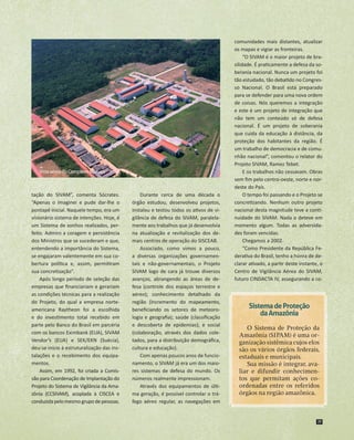 Vista aérea do Complexo Manaus

tação do SIVAM”, comenta Sócrates.
“Apenas o imaginei e pude dar-lhe o
pontapé inicial. Na...