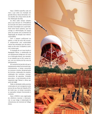 Hoje a CISCEA especifica cada vez
mais o que antes era montado em
grandes blocos. Novas demandas e novos desafios são a fo...