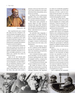 	 Siga o mapa

Ptolomeu (90 – 168)

Mais especificamente para o estudo
dos mapas, ele criou e introduziu o método de proj...