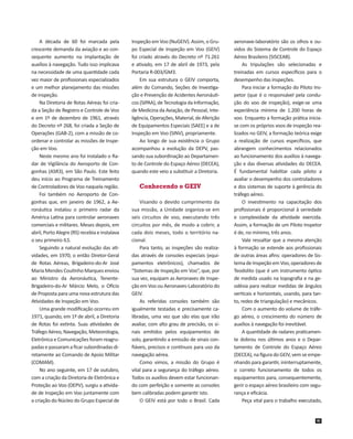 A década de 60 foi marcada pela
crescente demanda da aviação e ao consequente aumento na implantação de
auxílios à navegaç...