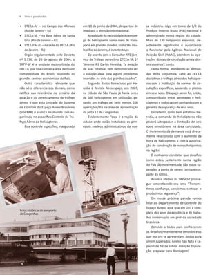 	 Voar é para todos

•	 DTCEA-AF – no Campo dos Afonsos
(Rio de Janeiro – RJ)
•	 DTCEA-SC – na Base Aérea de Santa
Cruz (...