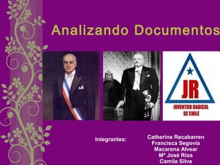 Analizando Documentos
Catherine Recabarren
Francisca Segovia
Macarena Alvear
Mª José Rios
Camila Silva
Integrantes:
 