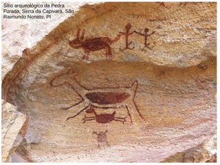 Sitio arqueológico da Pedra
Furada, Serra da Capivara, São
Raimundo Nonato, PI
 