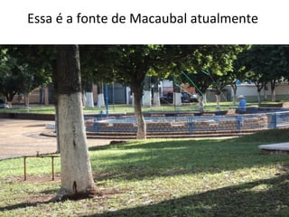 Essa é a fonte de Macaubal atualmente