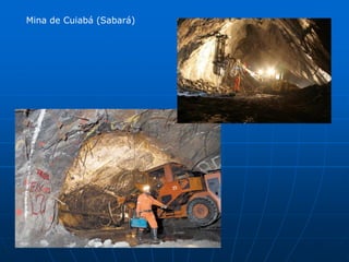 Mina de Cuiabá (Sabará)
 