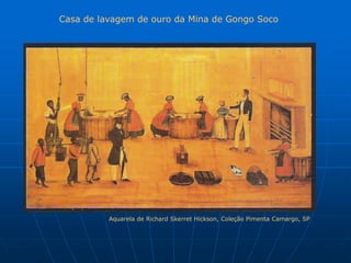 Casa de lavagem de ouro da Mina de Gongo Soco




          Aquarela de Richard Skerret Hickson, Coleção Pimenta Camargo, SP
 