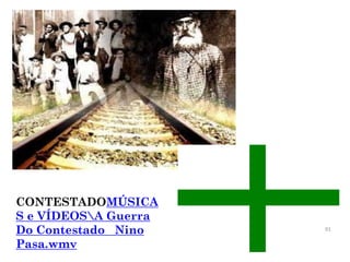 91
CONTESTADOMÚSICA
S e VÍDEOSA Guerra
Do Contestado Nino
Pasa.wmv
 