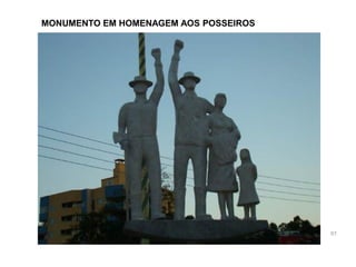 MONUMENTO EM HOMENAGEM AOS POSSEIROS
97
 