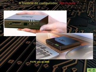 Fit PC ano de 2009
 